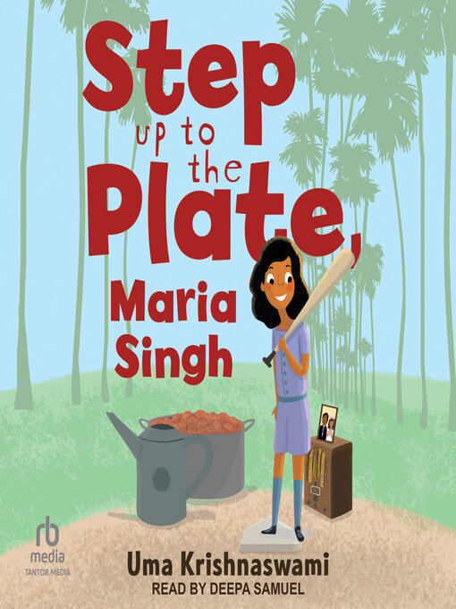 Title details for Step Up to the Plate, Maria Singh by Uma Krishnaswami - Available